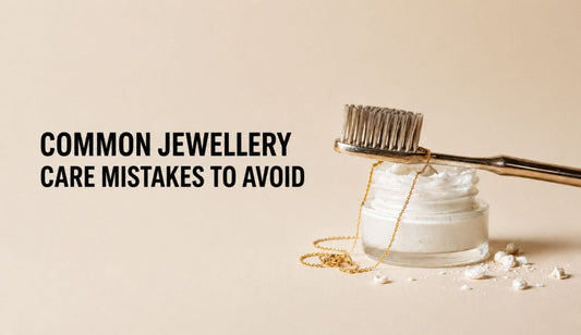 Common Jewellery Care Mistakes to Avoid